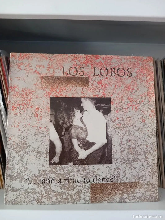 Los Lobos ‎– ... And A Time To Dance - lp edic. spain
